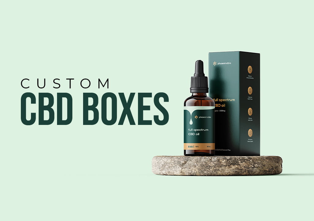 Custom CBD Boxes: Packaging Solutions for the CBD Industry